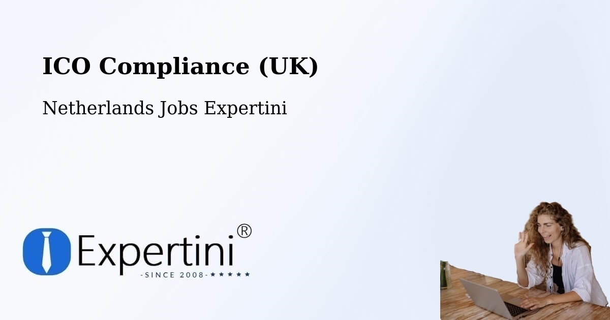 UK Data Protection & ICO Compliance – Den Ham - Netherlands Jobs Expertini