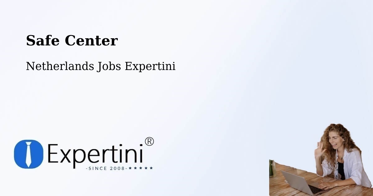 Safety Center – Den Ham - Netherlands Jobs Expertini